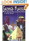 Sacred Places: 101 Spiritual Sites Around the World