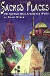 Sacred Places: 101 Spiritual Sites Around the World