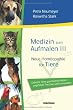 Medizin zum Aufmalen III: Neue Hom�opathie f�r Tiere. Geliebte Tiere ganzheitlich heilen - ungeliebte Tierchen sanft umsiedeln