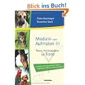 Medizin zum Aufmalen III: Neue Hom�opathie f�r Tiere. Geliebte Tiere ganzheitlich heilen - ungeliebte Tierchen sanft umsiedeln
