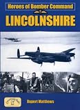 Heroes of Bomber Command: Lincs (Airfields in the Second World War)