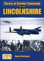 Heroes of Bomber Command: Lincs (Airfields in the Second World War)