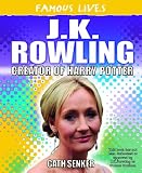 J. K. Rowling: Creator of Harry Potter (Famous Lives)