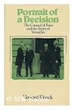 Portrait of a decision : the Council of Four and the Treaty of Versailles