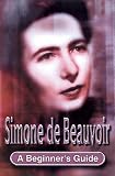 Simone de Beauvoir: A Beginner's Guide