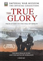 The True Glory - From D-Day to the Fall of Berlin Streaming.