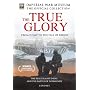 The True Glory - From D-Day to the Fall of Berlin