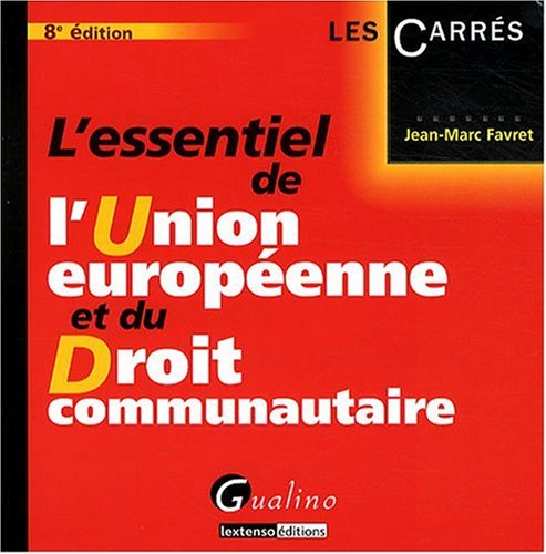 L'essentiel de l'Union européenne et du Droit communautaire