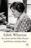 Edith Wharton : sex, satire, and the older woman