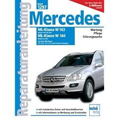 Mercedes-Benz ML Serie 163 (1997-2004) Serie 164 (ab 2005): 3.0 Liter CDI-Diesel, 2.3-, 3.2, 3.5-, 3.7- 4.3- und 5.0-Liter Benziner: 3.0-Liter ... und 5.0-Liter Benziner (Reparaturanleitungen)