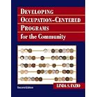 Developing Occupation-Centered Programs for the Community (2nd Edition) by  Linda S. Fazio