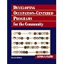 Developing Occupation-Centered Programs for the Community (2nd Edition)