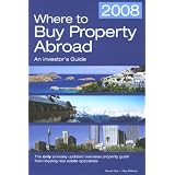 Where to Buy Property Abroad 2008: An Investors Guide (Where to Buy Property Abroad: An Investors Guide)