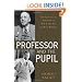 The Professor and the Pupil: The Politics and Friendship of W. E. B Du Bois and Paul Robeson
