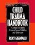 Child Trauma Handbook: A Guide For Helping Trauma-exposed Children And Adolescents