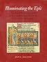 Illuminating the Epic: The Kassel Willehalm Codex and the Landgraves of Hesse in the Early Fourteenth Century (Monographs on the Fine Arts)