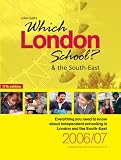 Which London School? and the South-East 2006/07: Everything You Need to Know About Independent Schooling in London and the South-East