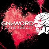GNz-WORD｜I LOVE SHELLY