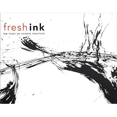 Fresh Ink: Ten Takes on Chinese Tradition