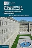 WTO accessions and trade multilateralism : case studies and lessons from the WTO at twenty