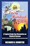 Every Hundred Years...or so: A Typical Cubs Fan Chronicles an Atypical Season