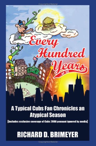 Every Hundred Years...or so: A Typical Cubs Fan Chronicles an Atypical Season