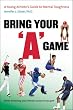 Bring Your "A" Game: A Young Athlete's Guide to Mental Toughness