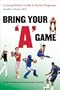 Bring Your "A" Game: A Young Athlete's Guide to Mental Toughness