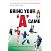 Bring Your "A" Game: A Young Athlete's Guide to Mental Toughness