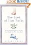 The Book of Lost Books: An Incomplete History of All the Great Books You'll Never Read