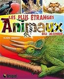 Acheter livre Nature et jardinage : Les plus étranges animaux du monde