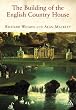 Creating Paradise: The Building of the English Country House, 1660-1880