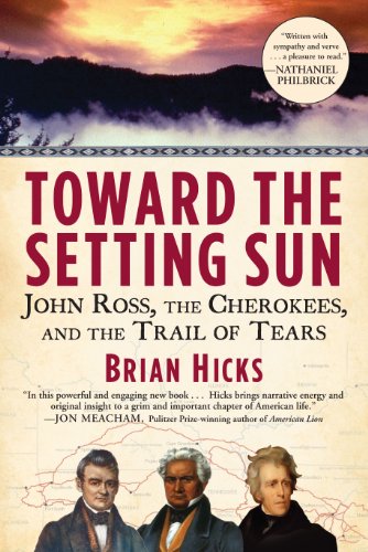 Toward the Setting Sun: John Ross, the Cherokees and the Trail of Tears