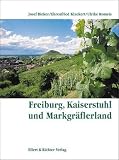 Freiburg, Kaiserstuhl und Markgr�flerland. Eine Bildreise