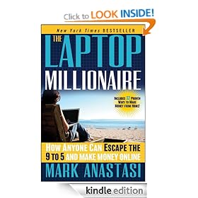 The Laptop Millionaire: How Anyone Can Escape the 9 to 5 and Make Money Online