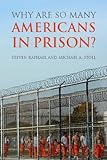 Why are so many Americans in prison?