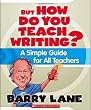 But How Do You Teach Writing?: A Simple Guide for All Teachers