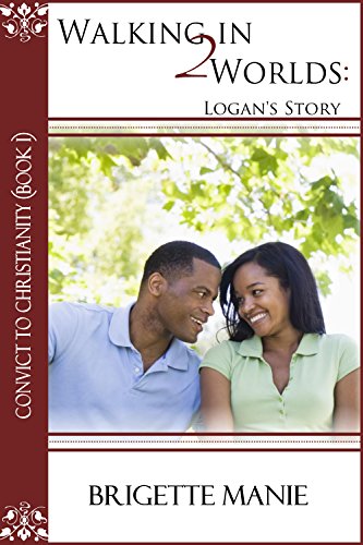 Walking in 2 Worlds:  Logan's Story (Convict to Christianity Book 1)