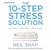 The 10-Step Stress Solution | [Neil Shah]
