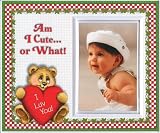 Am I Cute or What! - bear - Valentines Day Picture Frame Gift