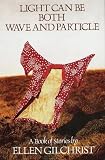 Light Can Be Both Wave and Particle : A Book of Stories