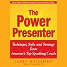 The Power Presenter: Technique, Style, and Strategy from America's Top Speaking Coach