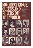 100 Great Kings, Queens and Rulers of the World
