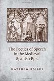 The poetics of speech in the medieval Spanish epic