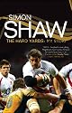 Simon Shaw: The Hard Yards - My Story