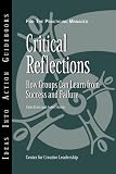 Critical Reflections: How Groups Can Learn from Success and Failure (J-B CCL (Center for Creative Leadership))