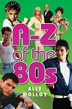 A-Z of the 80s