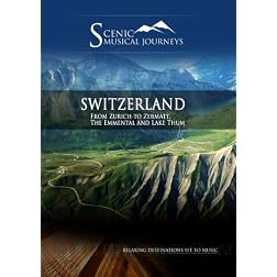 Naxos Scenic Musical Journeys Switzerland From Zurich to Zermatt, The Emmental and Lake Thum