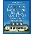 Secrets of Buying and Selling Real Estate...: Without Using Your Own Money!