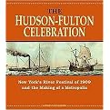 The Hudson-Fulton Celebration (New York's River Festival of 1909 and the Making of a Metropolis) (Hardcover)